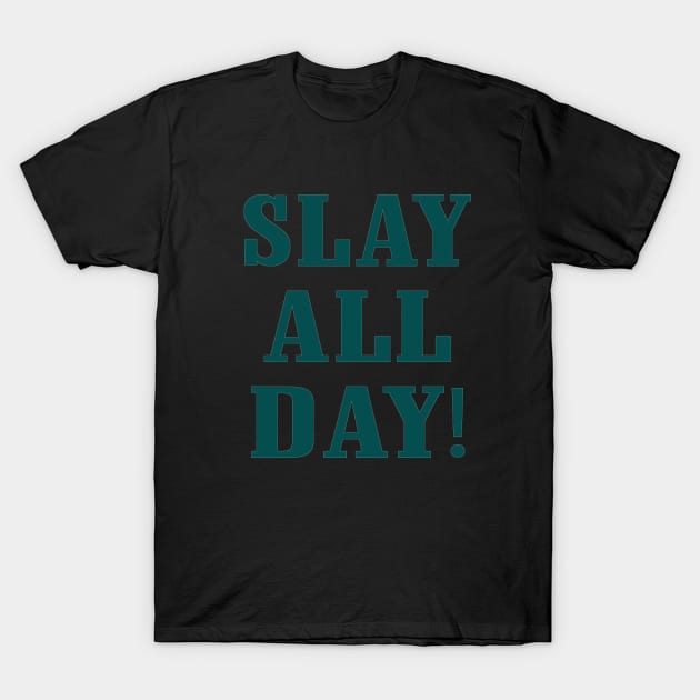 Slay All Day, Philadelphia Eagles themed T-Shirt by FanSwagUnltd